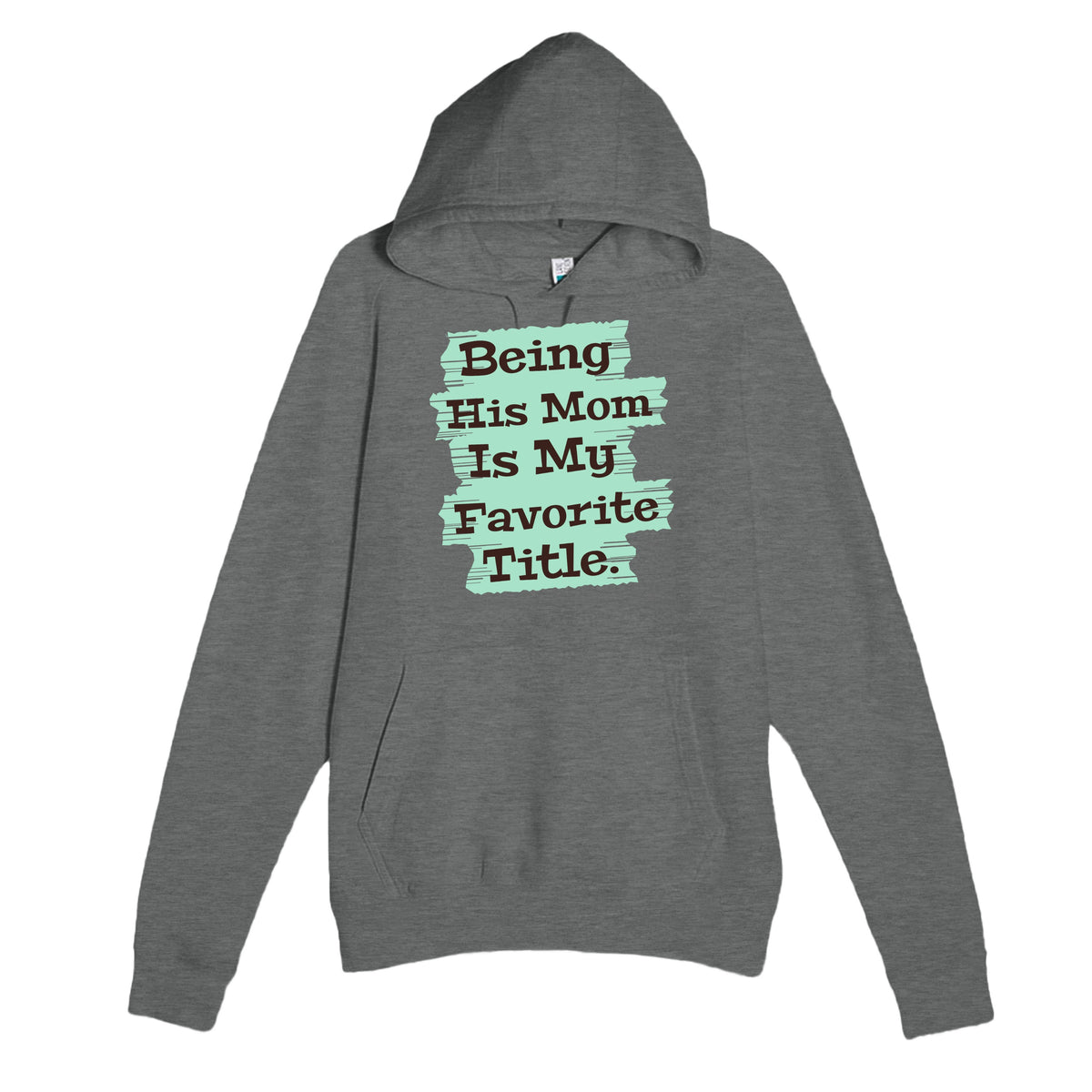 Being His Mom Is My Favorite Title — heartfelt graphite heather unisex hoodie