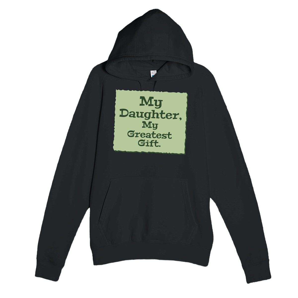 My Daughter, My Greatest Gift — heartfelt black unisex hoodie