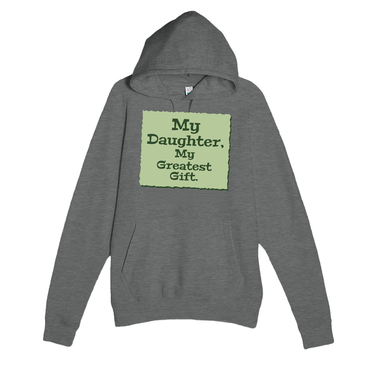 My Daughter, My Greatest Gift — heartfelt graphite heather unisex hoodie