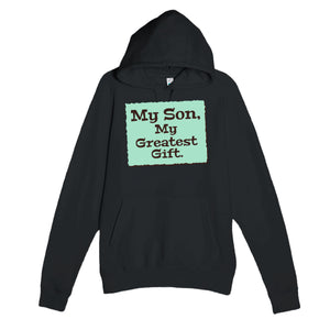 My Son, My Greatest Gift — heartfelt black unisex hoodie