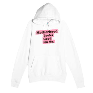Motherhood Looks Good On Me — cute white unisex hoodie