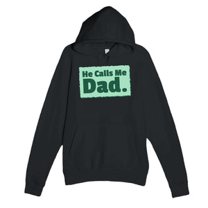 He Calls Me Dad — heartfelt black unisex hoodie