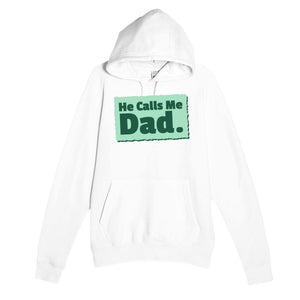 He Calls Me Dad — heartfelt white unisex hoodie
