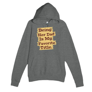 Being Her Dad Is My Favorite Title — heartfelt graphite heather unisex hoodie