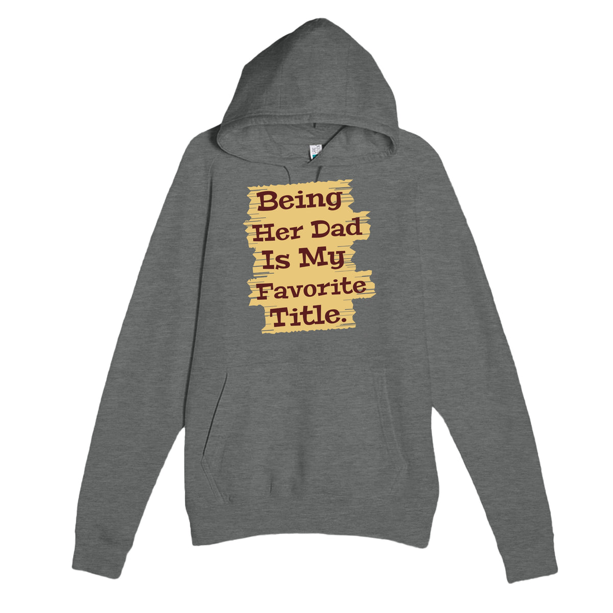 Being Her Dad Is My Favorite Title — heartfelt graphite heather unisex hoodie