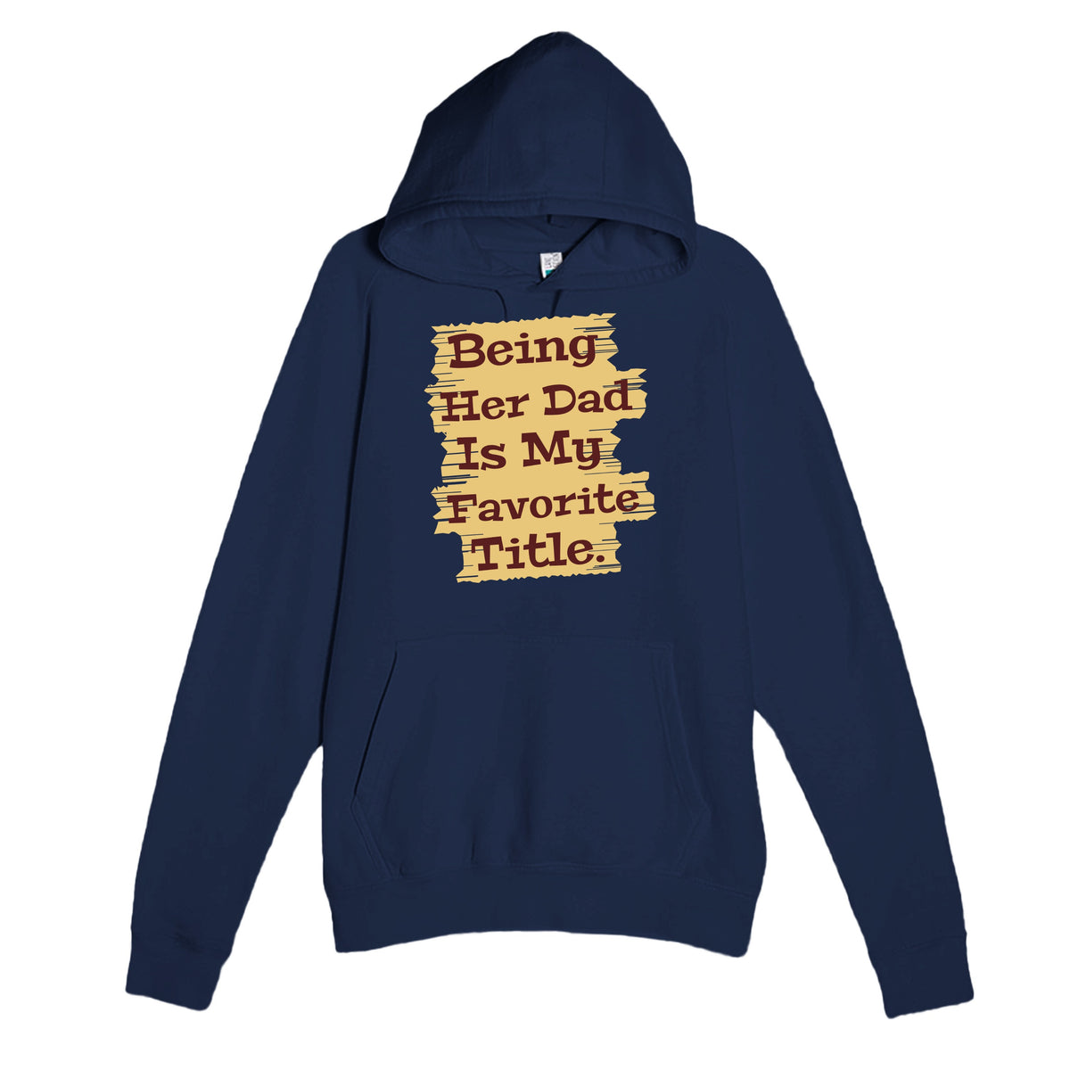 Being Her Dad Is My Favorite Title — heartfelt navy unisex hoodie