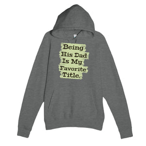 Being His Dad Is My Favorite Title — heartfelt graphite heather unisex hoodie