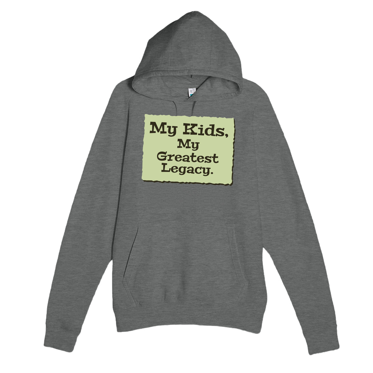 My Kids, My Greatest Legacy — heartfelt graphite heather unisex hoodie