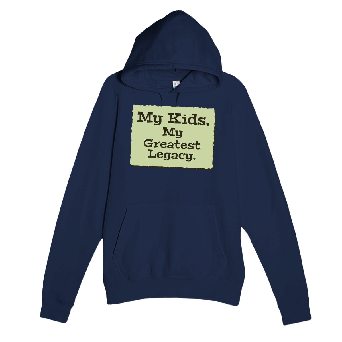My Kids, My Greatest Legacy — heartfelt navy unisex hoodie