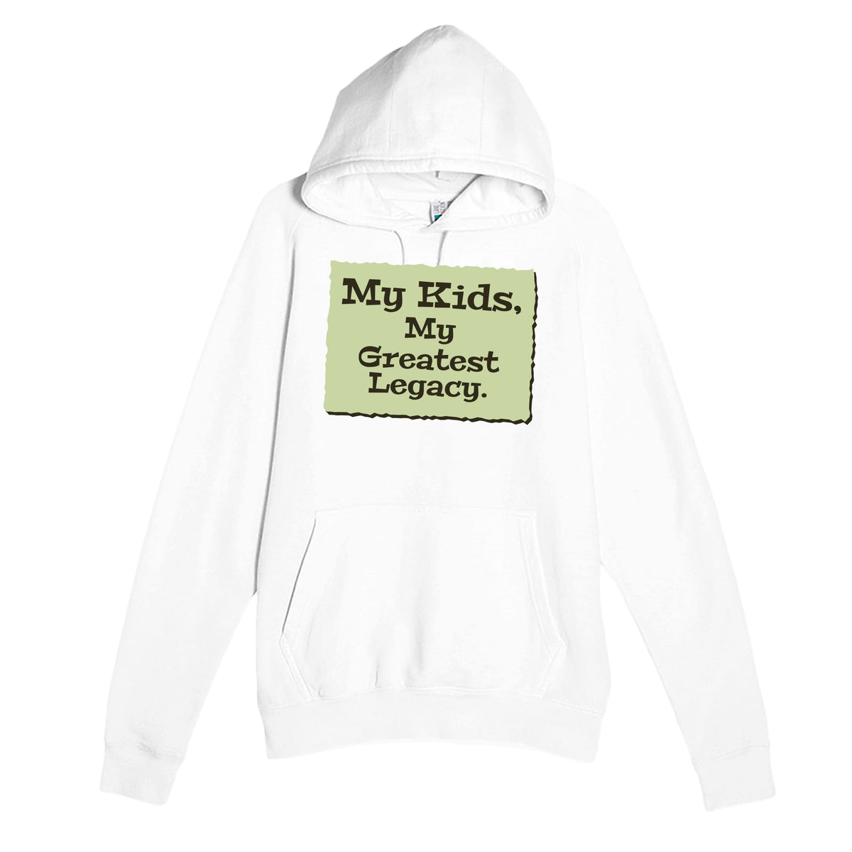 My Kids, My Greatest Legacy — heartfelt white unisex hoodie