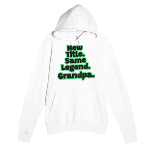New Title. Same Legend. Grandpa — cute white unisex hoodie