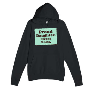 Proud Daughter. Strong Roots — heartfelt black unisex hoodie