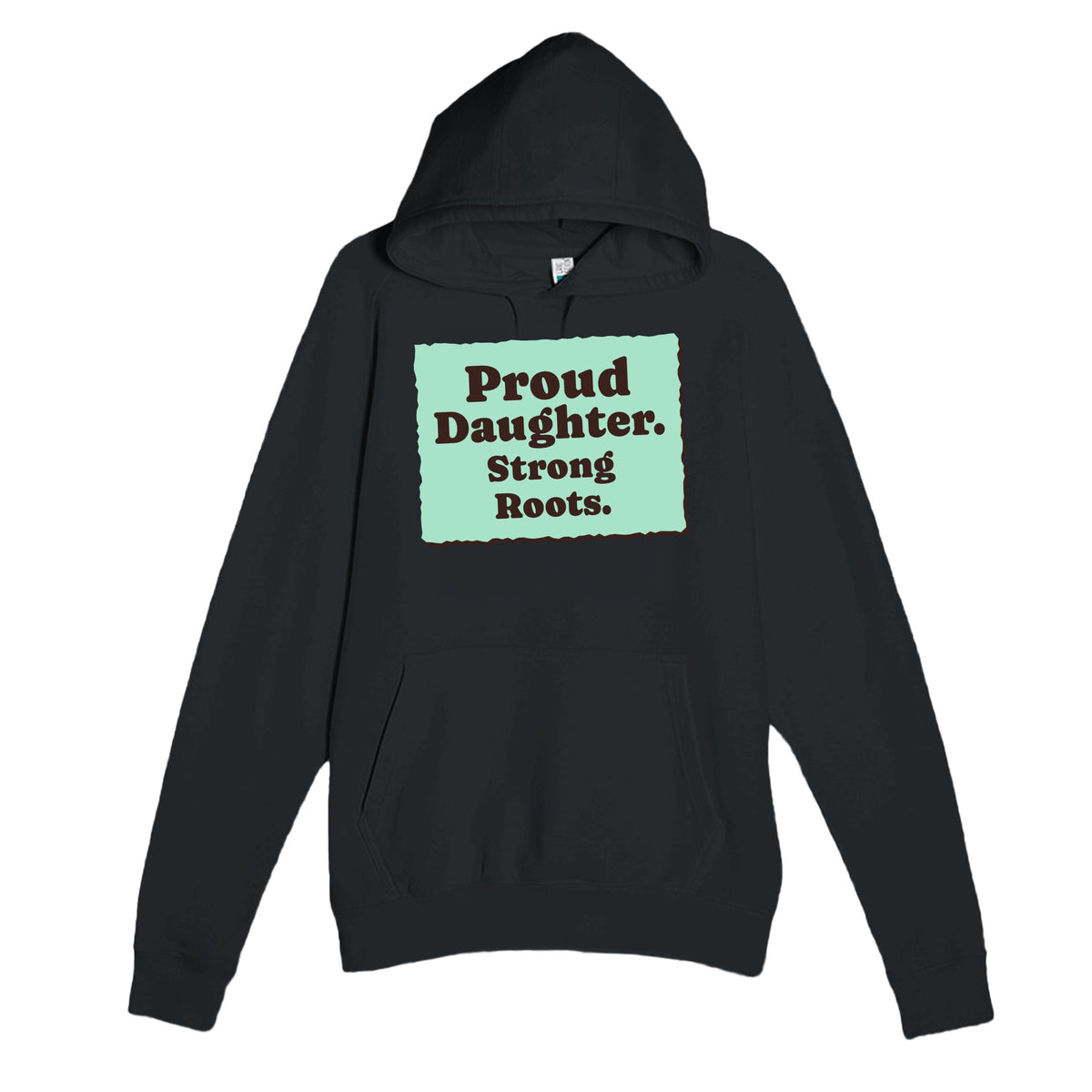 Proud Daughter. Strong Roots — heartfelt black unisex hoodie