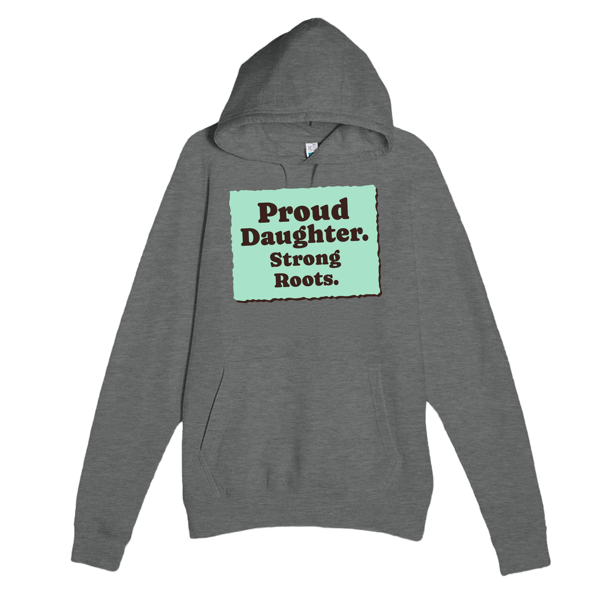 Proud Daughter. Strong Roots — heartfelt graphite heather unisex hoodie