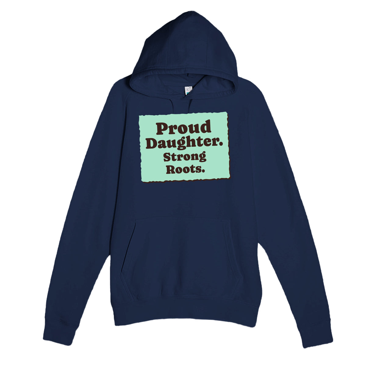 Proud Daughter. Strong Roots — heartfelt navy unisex hoodie
