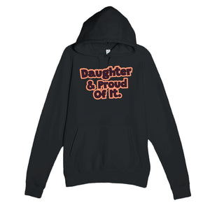 Daughter & Proud Of It — heartfelt black unisex hoodie