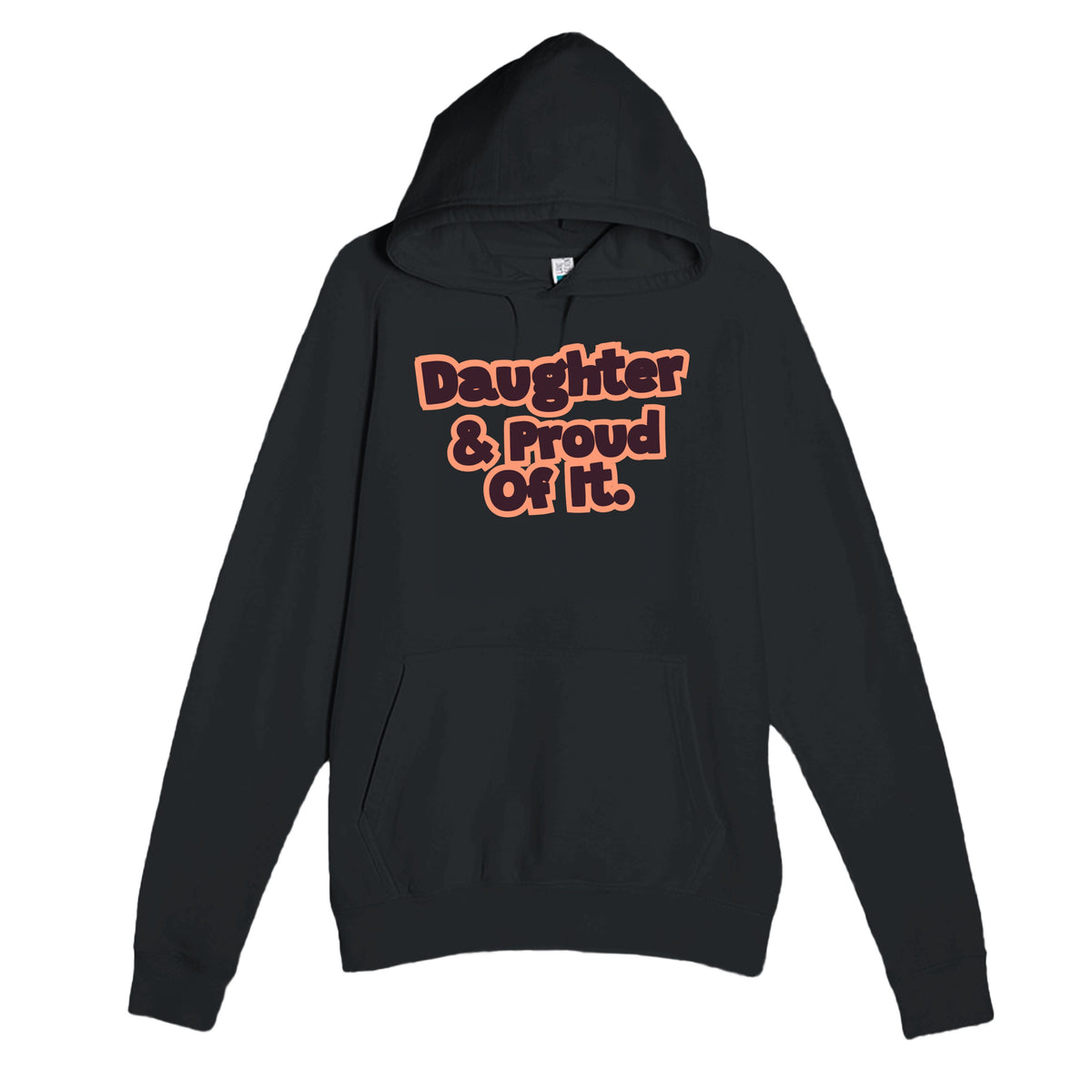 Daughter & Proud Of It — heartfelt black unisex hoodie