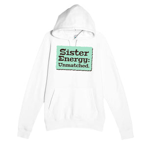 Sister Energy: Unmatched — cute white unisex hoodie