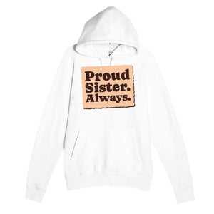 Proud Sister. Always — heartfelt white unisex hoodie