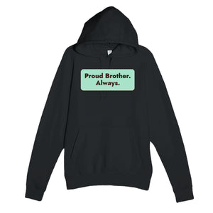 Proud Brother. Always — heartfelt black unisex hoodie