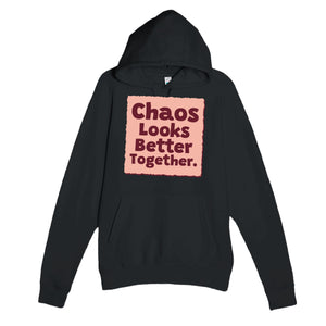 Chaos Looks Better Together — funny black unisex hoodie