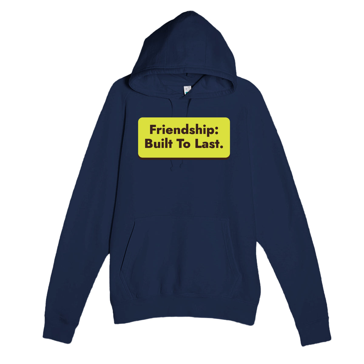 Friendship: Built To Last — heartfelt navy unisex hoodie