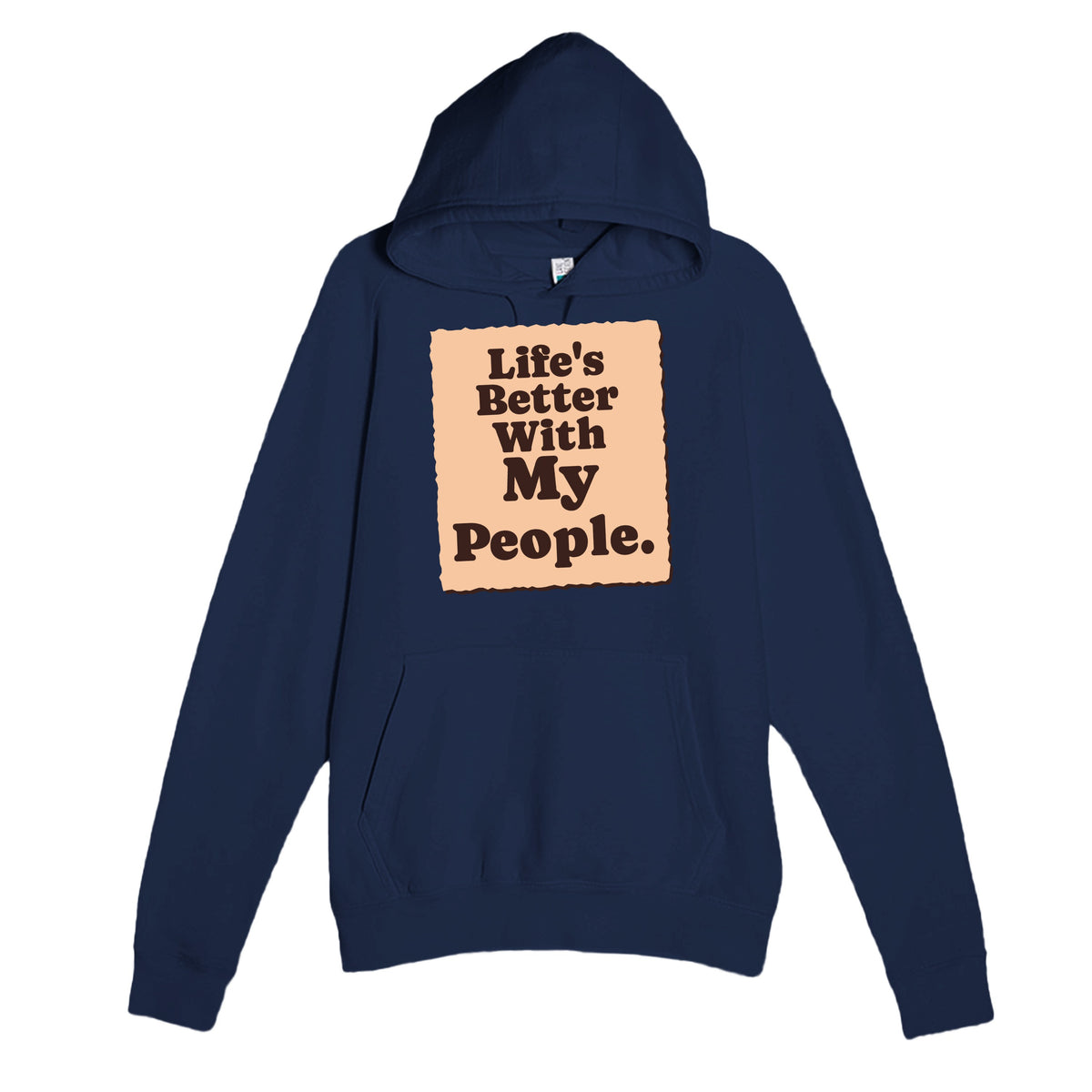 Life’s Better With My People — heartfelt navy unisex hoodie