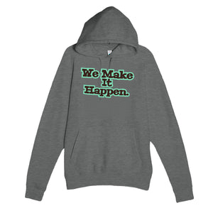We Make It Happen — heartfelt graphite heather unisex hoodie