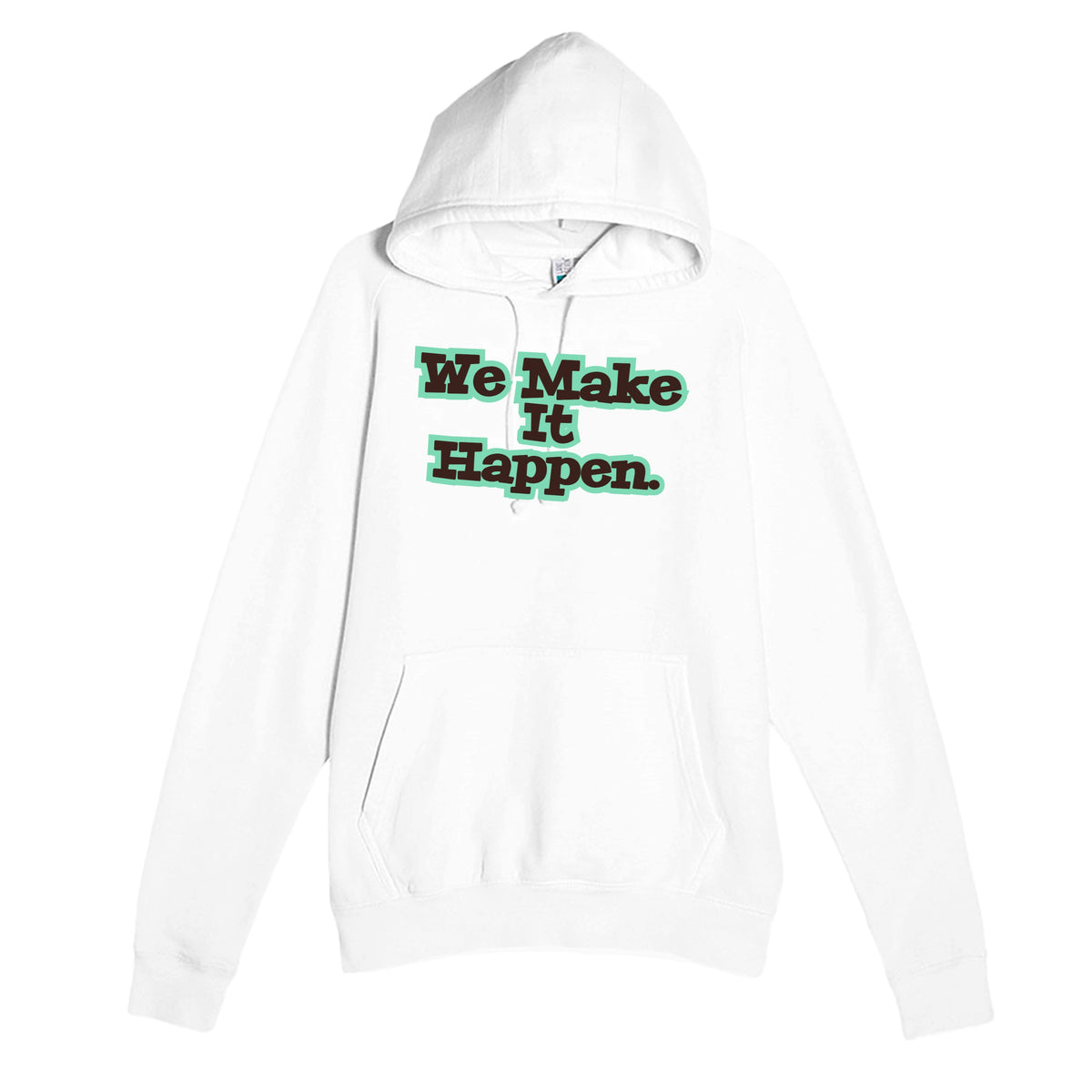 We Make It Happen — heartfelt white unisex hoodie
