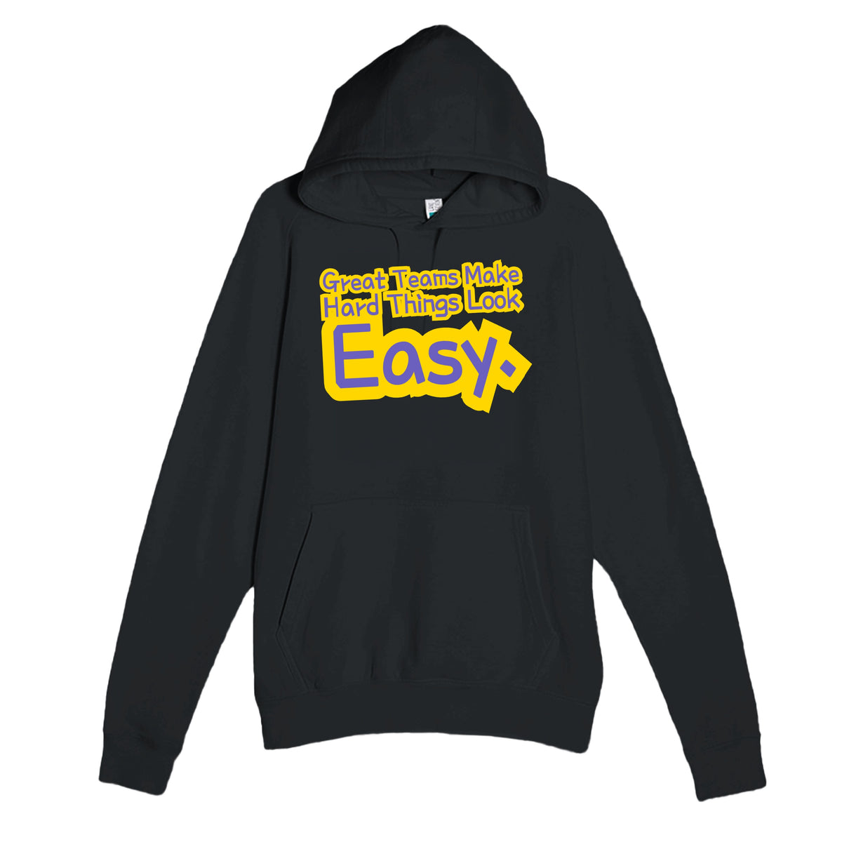 Great Teams Make Hard Things Look Easy — heartfelt black unisex hoodie