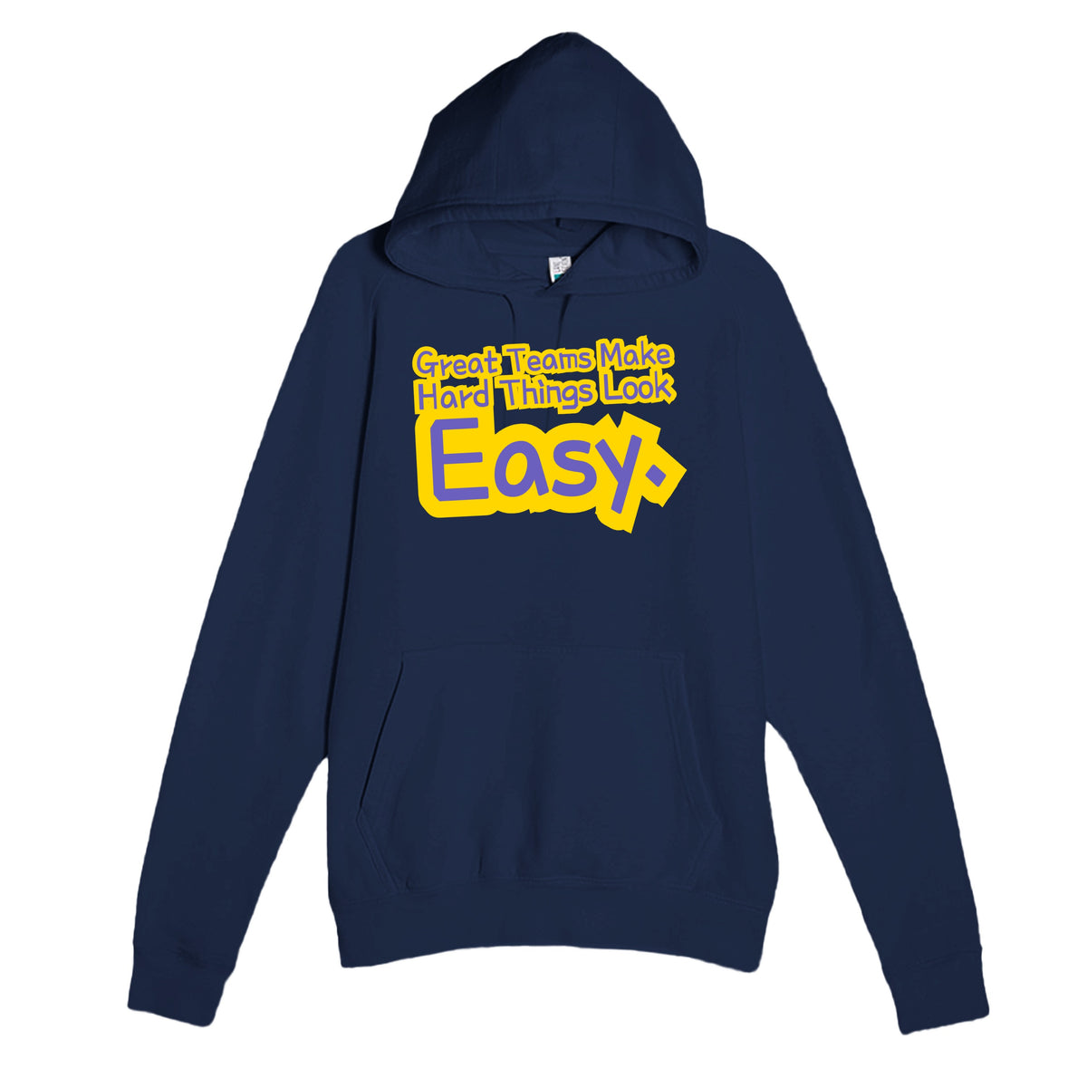 Great Teams Make Hard Things Look Easy — heartfelt navy unisex hoodie