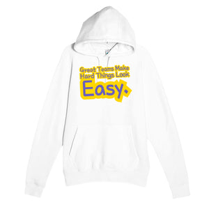 Great Teams Make Hard Things Look Easy — heartfelt white unisex hoodie