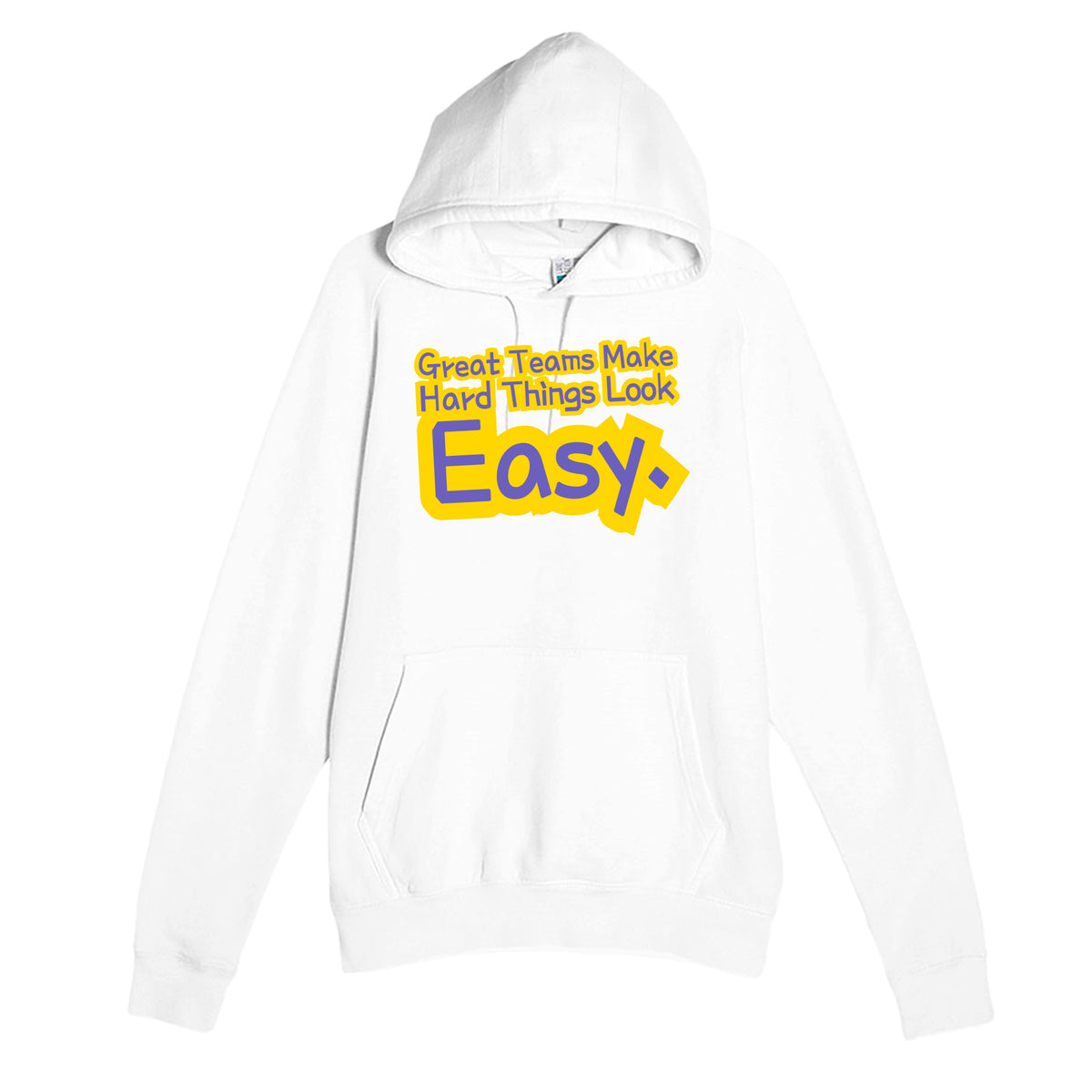 Great Teams Make Hard Things Look Easy — heartfelt white unisex hoodie