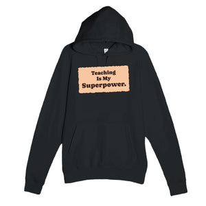 Teaching Is My Superpower — cute black unisex hoodie