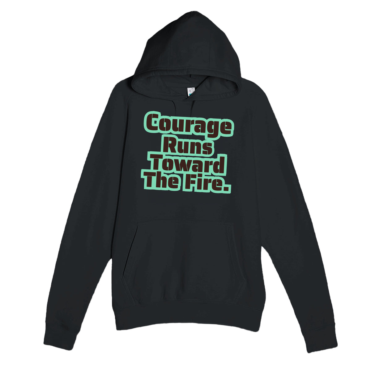 Courage Runs Toward The Fire — heartfelt black unisex hoodie