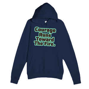 Courage Runs Toward The Fire — heartfelt navy unisex hoodie