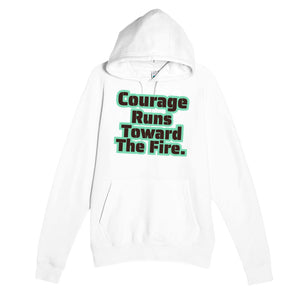 Courage Runs Toward The Fire — heartfelt white unisex hoodie