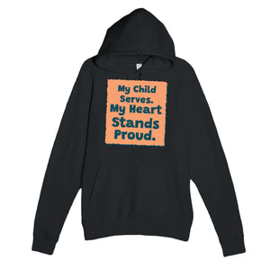 My Child Serves. My Heart Stands Proud — heartfelt black unisex hoodie