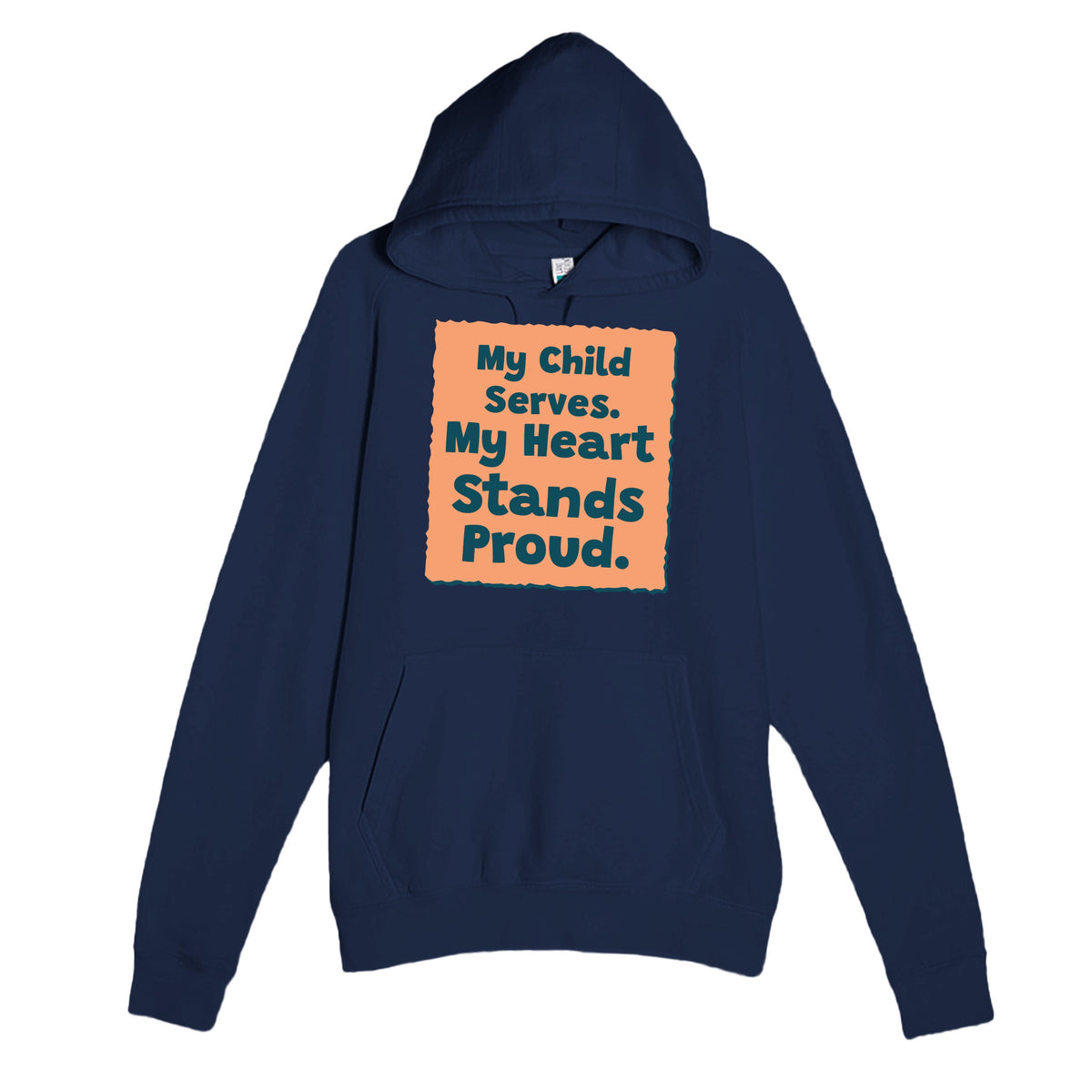 My Child Serves. My Heart Stands Proud — heartfelt navy unisex hoodie