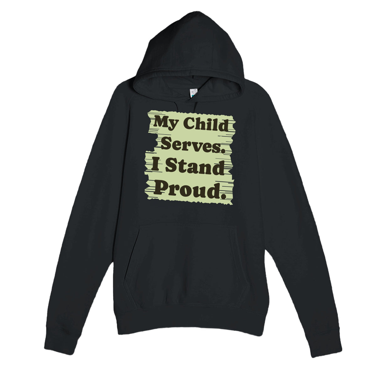 My Child Serves. I Stand Proud — heartfelt black unisex hoodie
