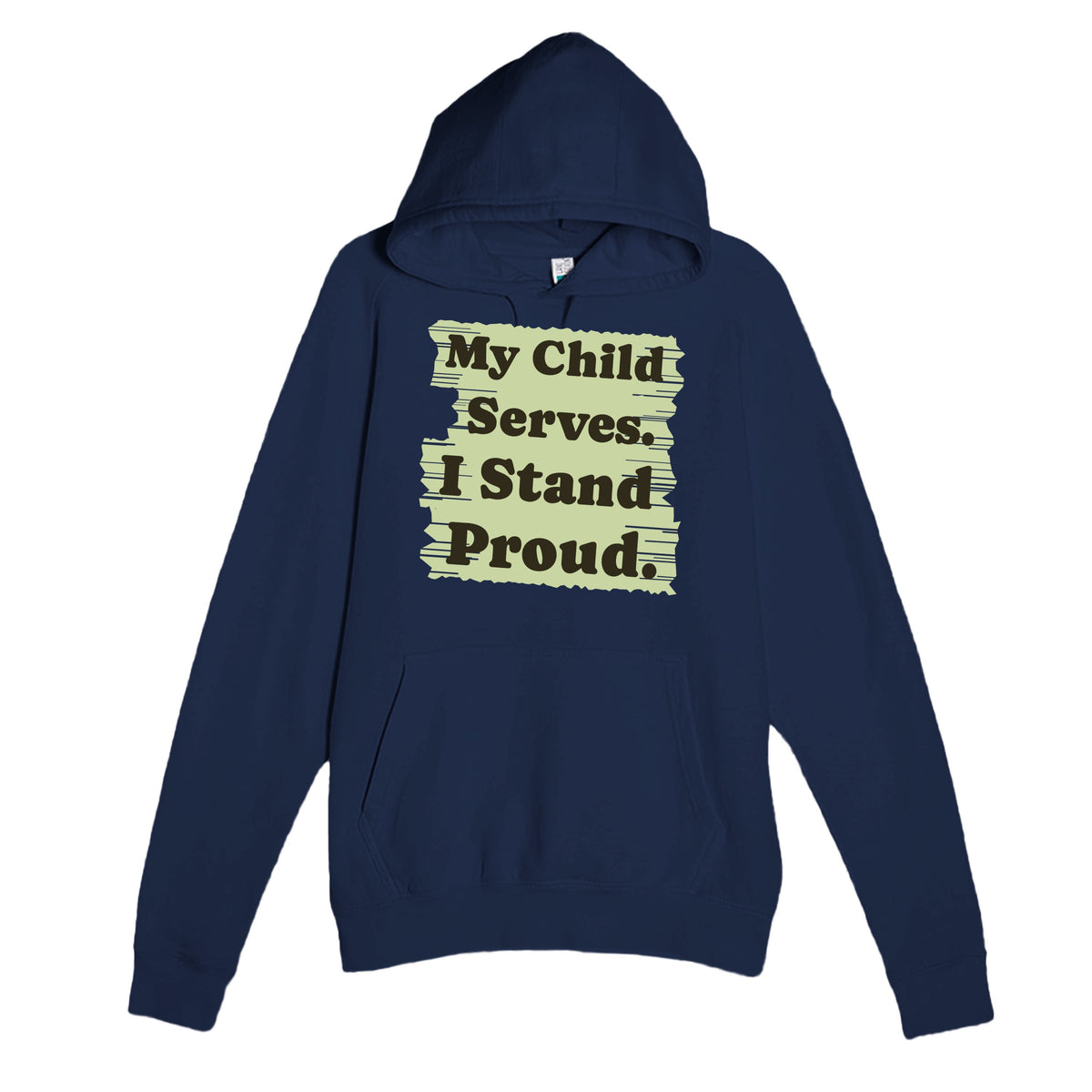 My Child Serves. I Stand Proud — heartfelt navy unisex hoodie