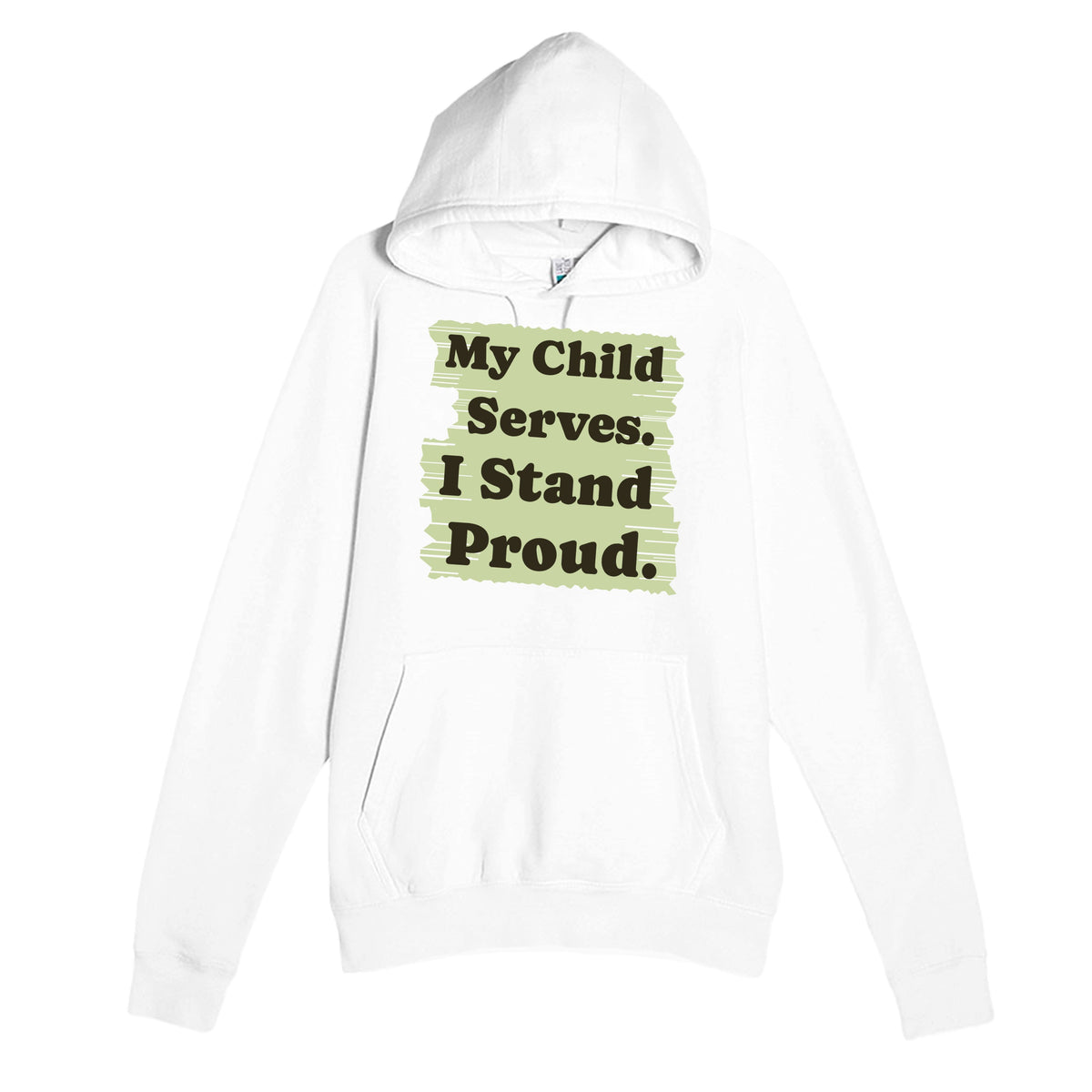 My Child Serves. I Stand Proud — heartfelt white unisex hoodie