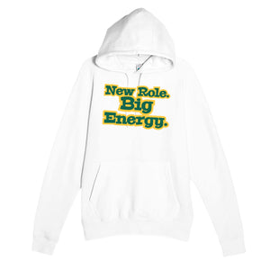 New Role. Big Energy — cute white unisex hoodie