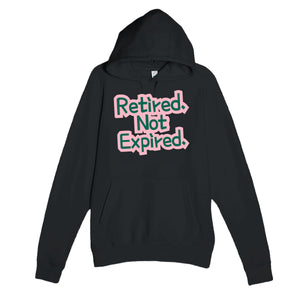 Retired. Not Expired — funny black unisex hoodie