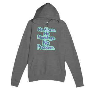 No Alarm. No Meetings. No Problem — funny graphite heather unisex hoodie