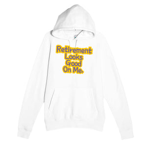 Retirement Looks Good On Me — cute white unisex hoodie