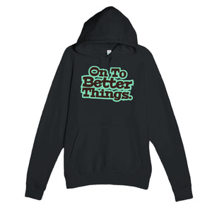 On To Better Things — heartfelt black unisex hoodie