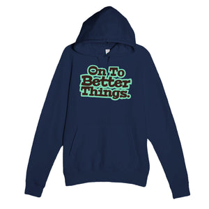 On To Better Things — heartfelt navy unisex hoodie