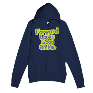 Forward Looks Good On Me — cute navy unisex hoodie