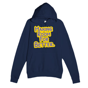 Making Room For Better — heartfelt navy unisex hoodie